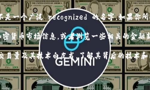 虚拟币的种类繁多，其中最著名的包括比特币、以太坊等。而“雷达币”在这个领域中并不是一个广泛 recognized 的名字。如果你所提到的“雷达币”是指某种新型的数字货币或项目，可能是一个较为小众或新兴的概念。

在区块链和加密货币的世界中，每天都有新的币种和项目被推出。建议你查阅最新的加密货币市场信息，或者浏览一些相关的金融新闻网站，以获取关于“雷达币”的具体信息和相关新闻。

如果你对虚拟币市场有兴趣，可以关注一些主要的虚拟币交易平台，查看币种的市值、交易量及其技术白皮书，了解其背后的技术和团队。

如果你还有其他问题或者需要了解更多，请告诉我！